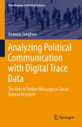 E-Book: Analyzing Political
Communication with Digital
Trace Data
The Role of Twitter Messages in Social
Science Research